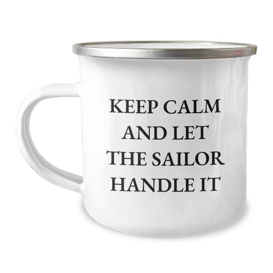 Sailor Camping Mug, Funny Graduation Gifts from Friends, Keep Calm and Let the Sailor Handle It, 12 oz Stainless Steel Enamel Finish, Perfect for Men and Women - Image 1