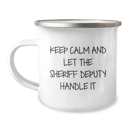Funny Sheriff Deputy Gifts for Men - Camping Mug - 'Keep Calm And Let The Sheriff Deputy Handle It' - Christmas Unique Gifts from Friends to Sheriff Deputy - Image 1