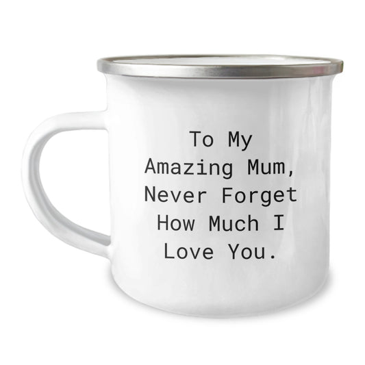 Gifts from Family to My Amazing Mum, Never Forget How Much I Love You. - 12 oz Camping Mug for Mum's Graduation - Image 1