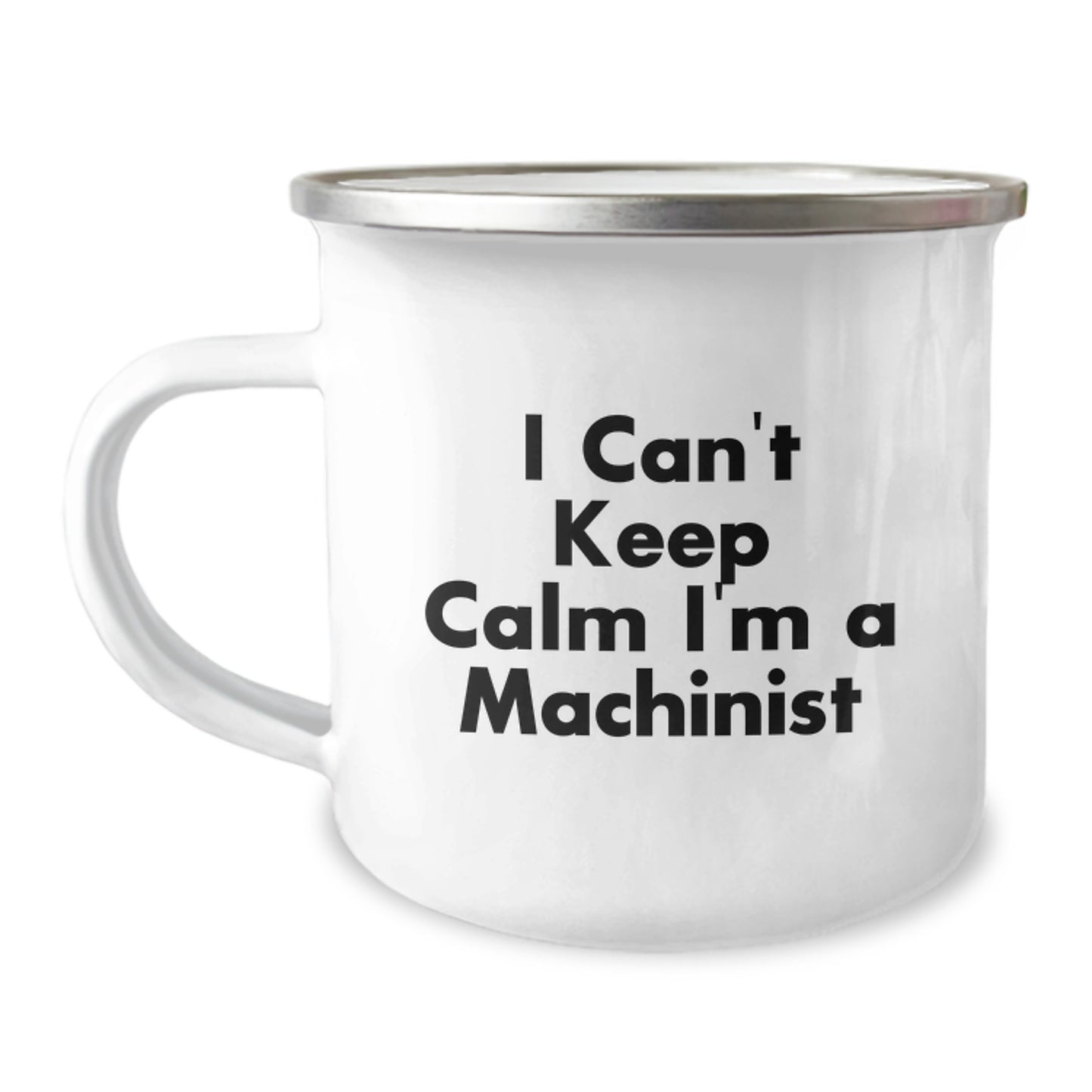 Funny Machinist Gifts for Men, Camping Mug with I Can't Keep Calm I'm A Machinist Quote, Unique Christmas Unique Gifts from Friends to Machinist Family - Image 1
