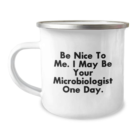 Funny Microbiologist Gifts for Him, 'Be Nice To Me I May Be Your Microbiologist One Day' Men Camping Mug, Christmas Unique Gifts from Friends - Image 1