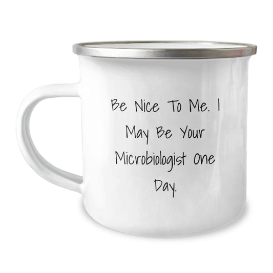 Funny Inspirational Gifts from Microbiologist Lovers for Microbiologist Friends - Be Nice To Me. I May Be Your Microbiologist One Day. Christmas Unique Mugs for Men Women Coworkers Family - Image 1