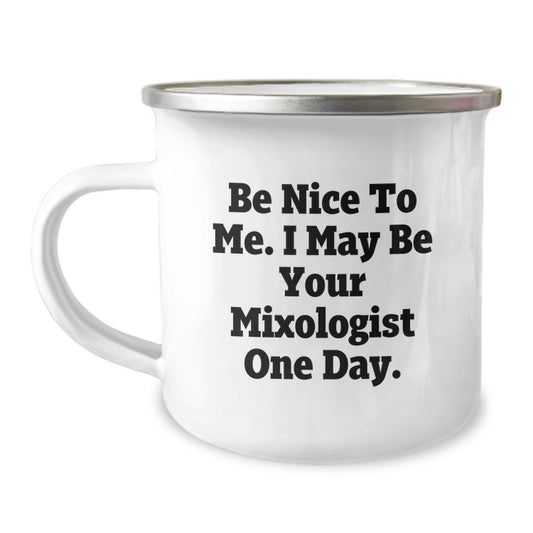 Funny Mixologist Gifts from Friends to Mixologist, Christmas Unique Fun Mugs for Camping Lovers, Be Nice To Me. I May Be Your Mixologist One Day. - Image 1