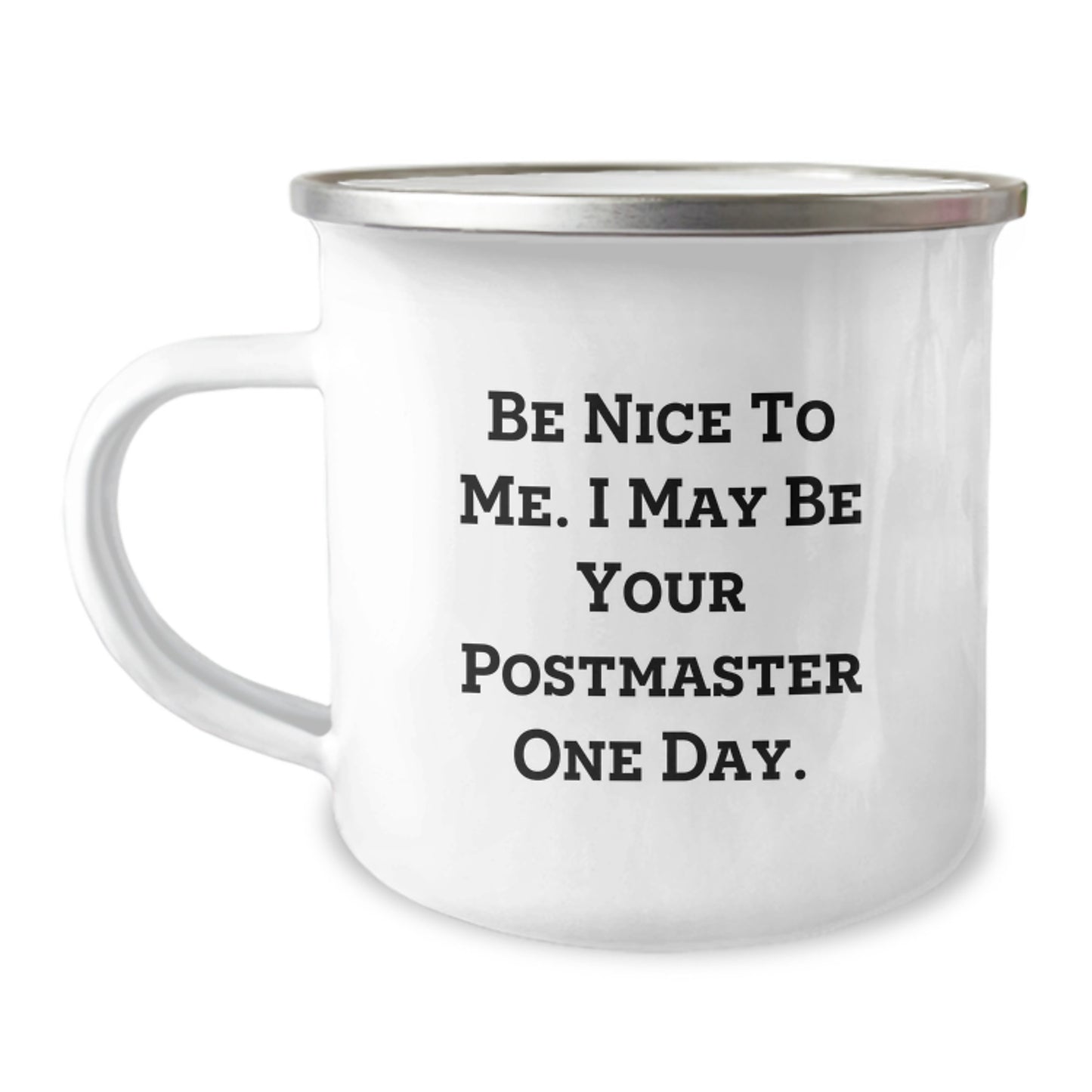 Funny Camping Mug for Postmaster, Inspirational Gift from Friends to Coworkers, 'Be Nice To Me. I May Be Your Postmaster One Day.' - Image 1