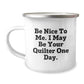 Funny Quilter Gifts from Friends to Family, Be Nice To Me. I May Be Your Quilter One Day. Camping Mug, Unique Birthday Unique Gift for Quilter Lovers - Image 1