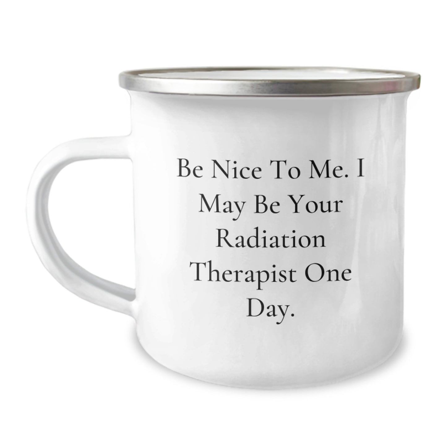 Funny Radiation Therapist Gifts, Camping Mug for Christmas Unique, Be Nice To Me I May Be Your One Day - Image 1