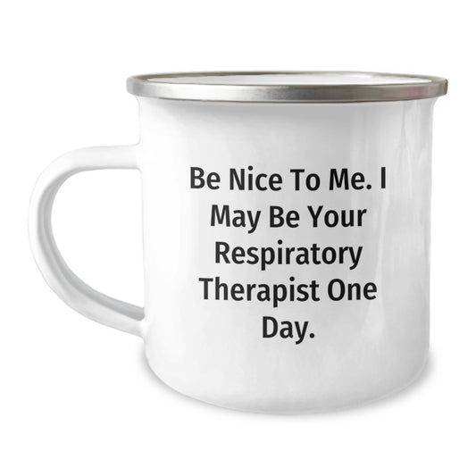 Funny Respiratory Therapist Gifts for Graduation - Be Nice To Me. I May Be Your Respirapist One Day. - Camping Mug from Friends - Image 1