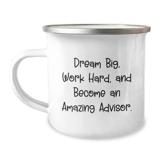 Funny Advisor Gifts from Friends and Family - Camping Mug for Advisor - 'Dream Big, Work Hard, And Become An Amazing Advisor.' - Image 1
