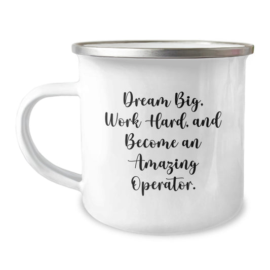 Operator Gifts for Men from Friends - 'Dream Big, Work Hard, And Become An Amazing Operator.' Inspirational Camping Mug for Graduation - Image 1