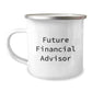 Gifts from Friends for Future Financial Advisors, Funny Quote on Camping Mug, Graduation Unique Gifts, Graduation Celebrations - Image 1