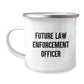 Funny Law Enforcement Officer Gifts for Men - Future Law Enforcement Officer Inspirational Quote Camping Mug, Gifts from Friends, 12 oz Stainless Steel - Image 1