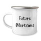 Funny Future Mortician Gifts, Mortician Unique Camping Mug for Graduation, 'This is My Future' Quote, Gifts from Friends to Future Mortician, Perfect for Mortician Enthusiasts - Image 1