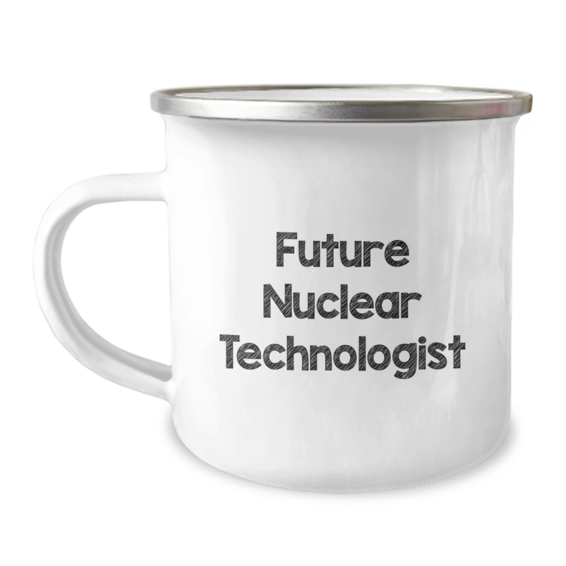 Funny Future Nuclear Technologist Gifts from Friends and Family - Nuclear Technologist Camping Mug for Men and Women, Inspirational Quote - Image 1