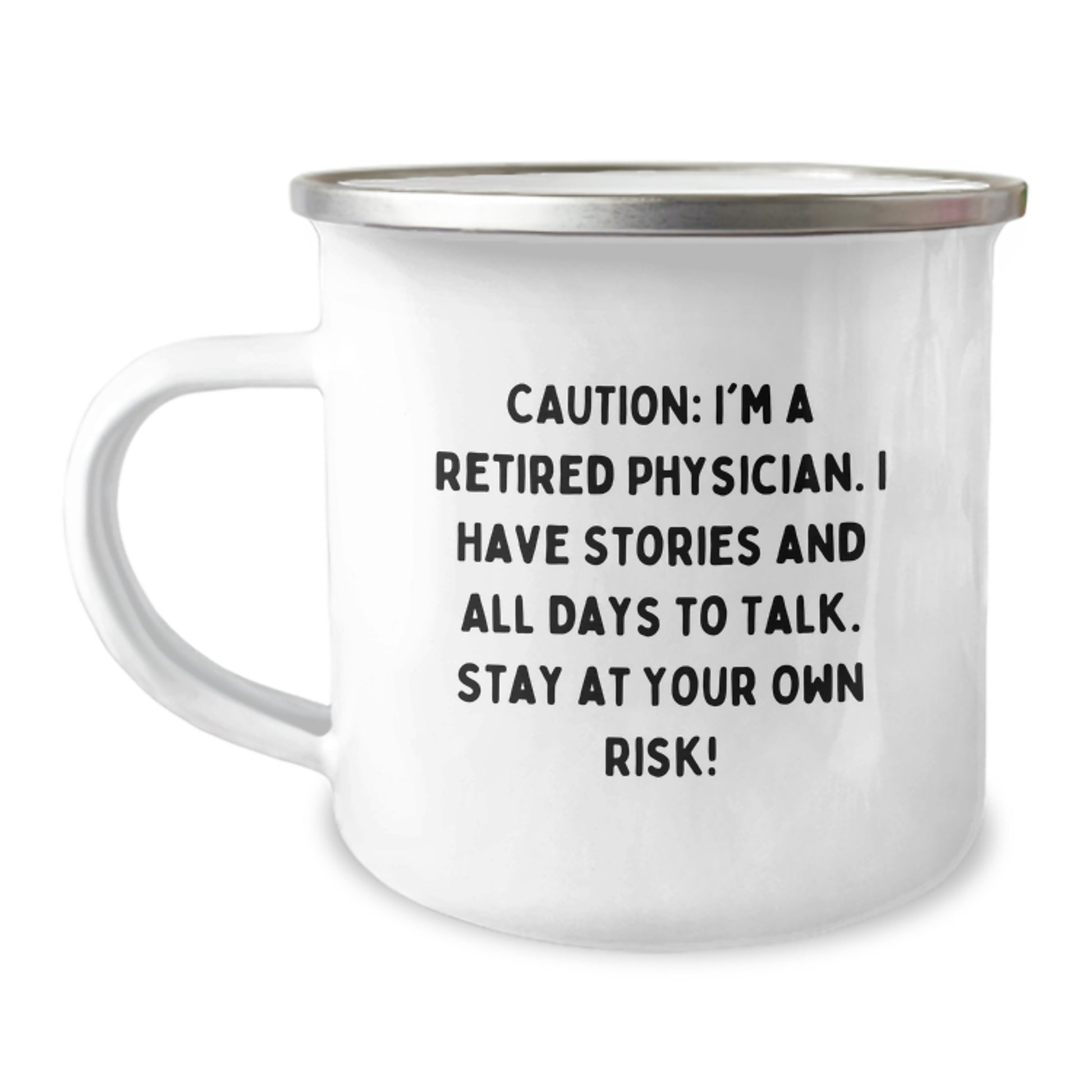 Funny Physician Gifts from Men to Coworkers, Unique Camping Mug for Graduation, 'Caution: I'm A Retired Physician. I Have Stories And All Days To Talk. Stay At Your Own Risk!' - Image 1