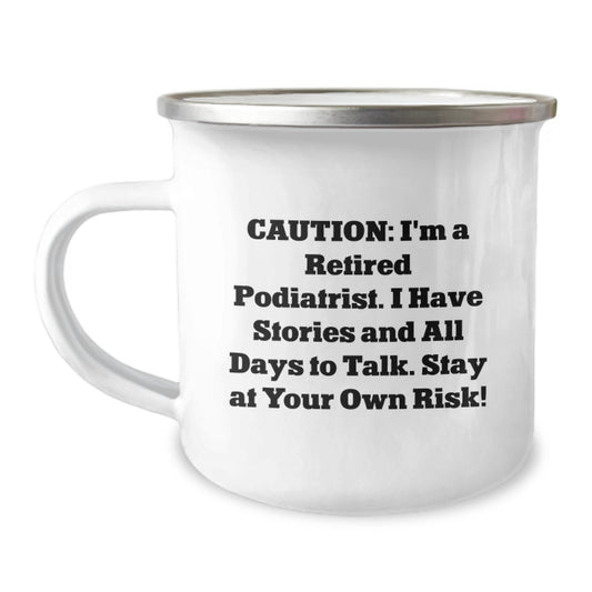 Funny Quotes Podiatrist Gifts from Family to Friends - Retired Podiatrist's Stories in a 12 oz Camping Mug for Graduation Unique Gifts - Image 1