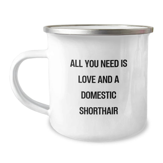 Funny Domestic Shorthair Cat Christmas Unique Gifts from Friends, Unique Camping Mug for Domestic Shorthair Cat Lovers, All You Need Is Love And A Domestic Shorthair - Image 1