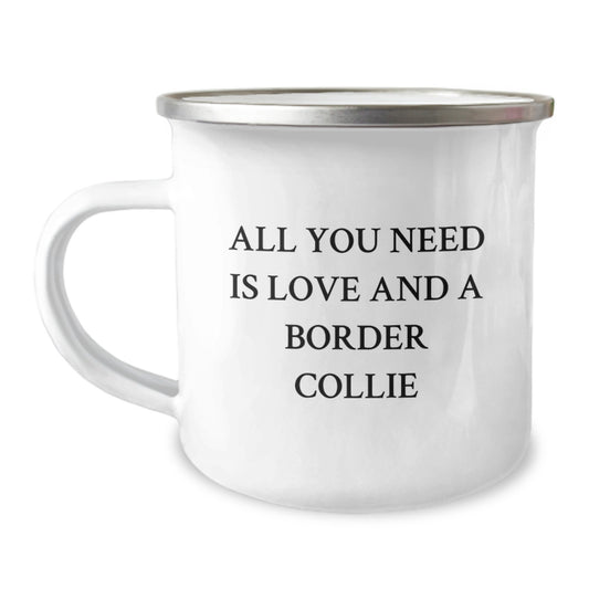 Gifts for Border Collie Dog Lovers - Camping Mug with Quote 'All You Need Is Love And A Border Collie' - Funny Birthday Unique Gift from Friends or Family - Image 1