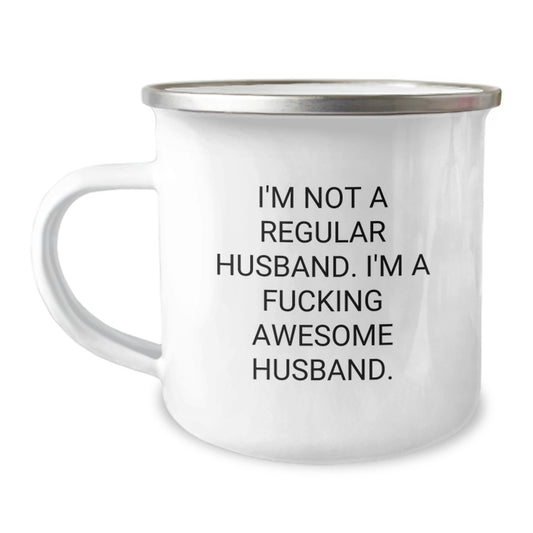 Funny Husband Gifts, Camping Mug for Men, Unique Christmas Unique Gifts from Wife to Husband, 'I'm Not A Regular Husband. I'm A F--king Awesome Husband.' - Image 1