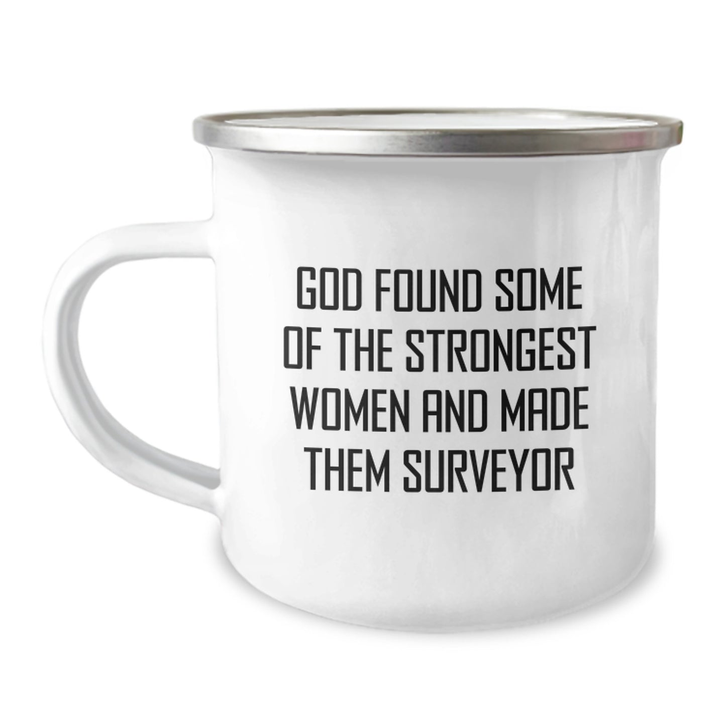 Funny Surveyor Gifts for Men Women Friends Family - Camping Mug, God Found Some of the Strongest Women and Made Them Surveyor, Christmas Unique - Image 1