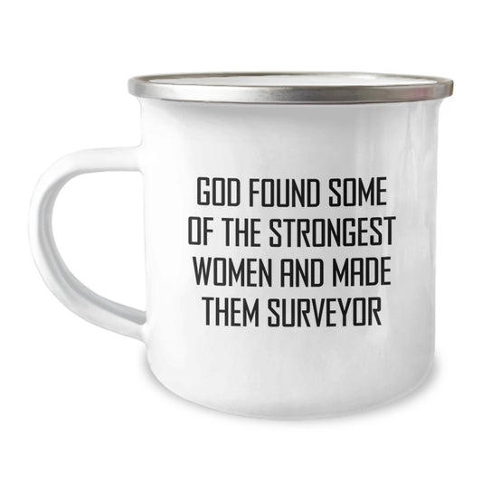 Funny Surveyor Gifts for Men Women Friends Family - Camping Mug, God Found Some of the Strongest Women and Made Them Surveyor, Christmas Unique - Image 1