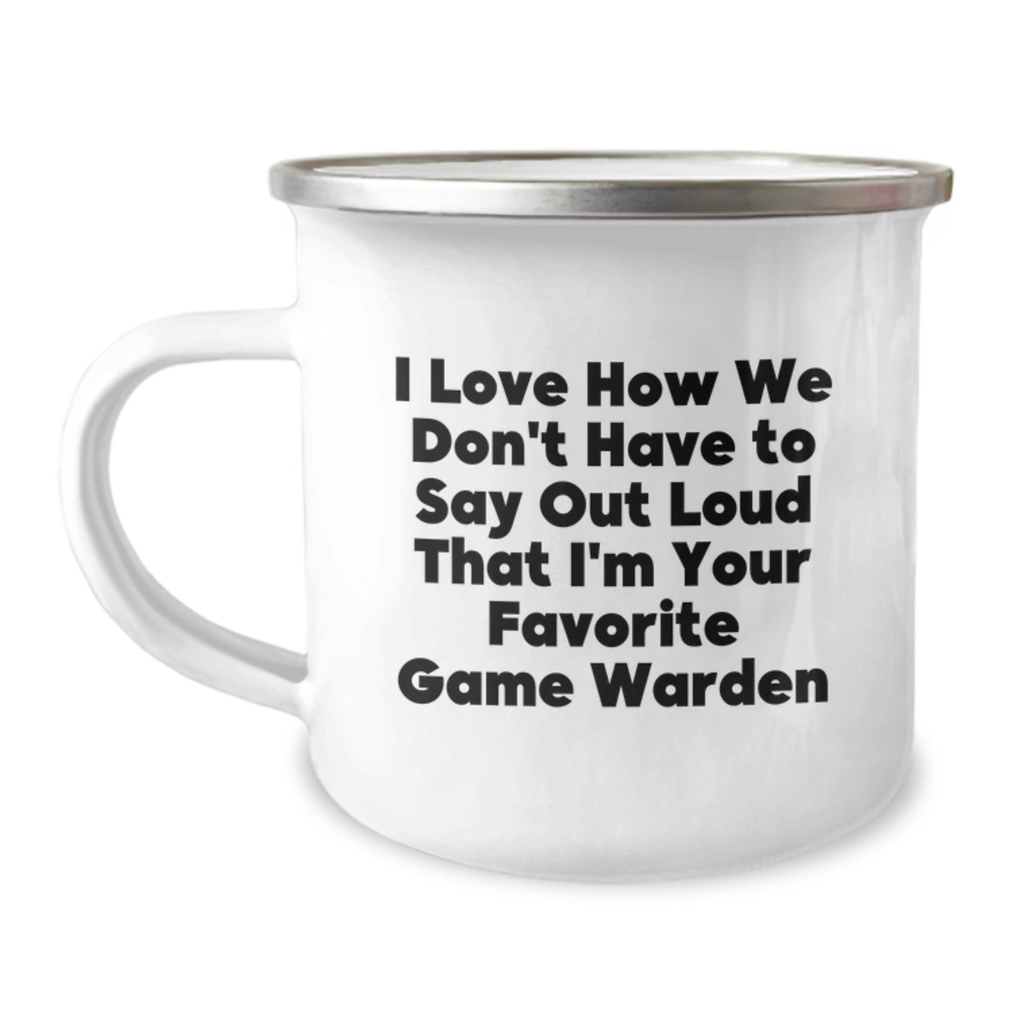 Funny Game Warden Gifts for Men, Camping Mug with 'I Love How We Don't Have To Say Out Loud That I'm Your Favorite Game Warden' Quote, Unique Christmas Unique Gifts from Family - Image 1