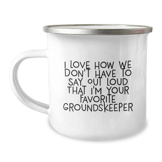 Funny groundskeeper Gifts from Friends for Men, Camping Mug with I Love How We Don't Have to Say Out Loud That I'm Your Favorite groundskeeper Quote, Unique Christmas Unique Gifts for Him - Image 1