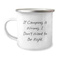 Camping Lovers, If Camping Is Wrong. I Don't Want To Be Right., Funny Camping Gifts from Friends, for Camping Enthusiasts, Gifts from Family, Unique Birthday Unique Gifts - Image 1