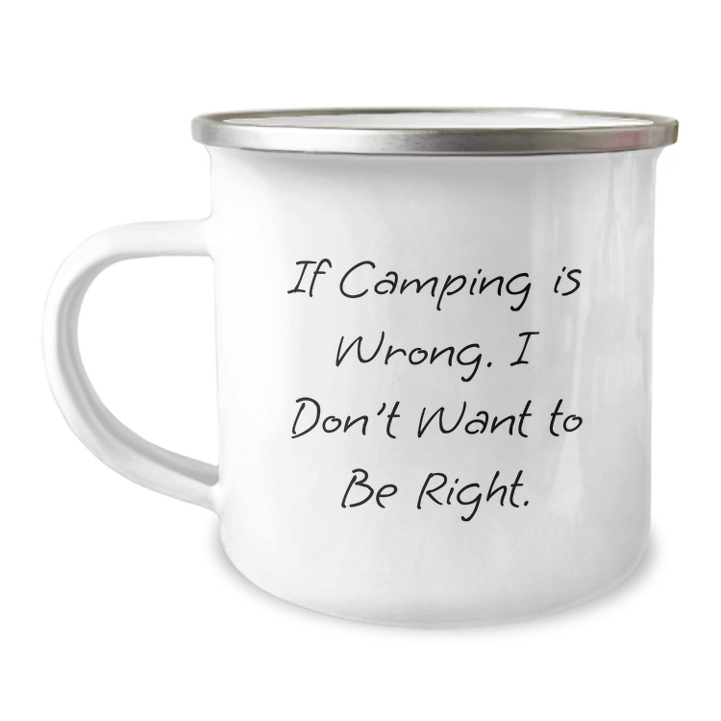 Camping Lovers, If Camping Is Wrong. I Don't Want To Be Right., Funny Camping Gifts from Friends, for Camping Enthusiasts, Gifts from Family, Unique Birthday Unique Gifts - Image 1