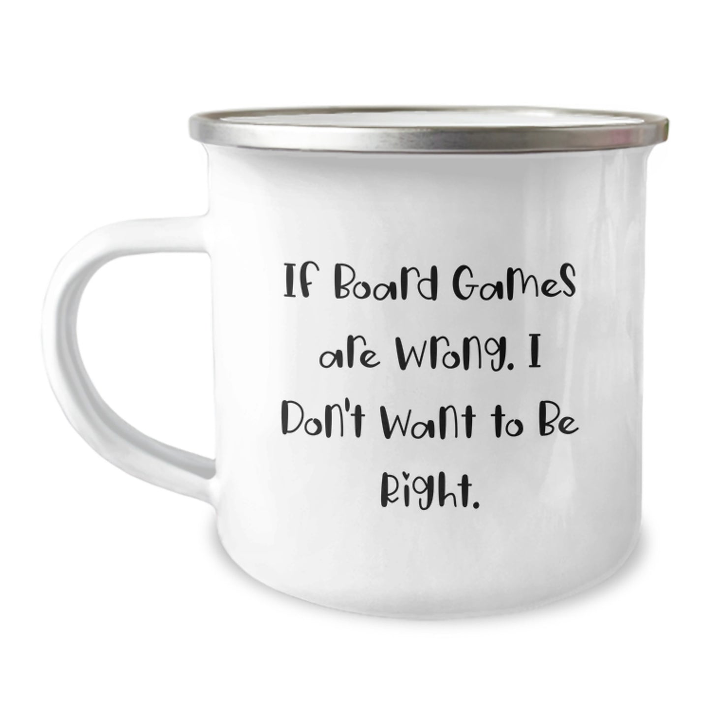 Funny Board Games Gifts from Friends for Birthday Camping Mug - If Board Games Are Wrong, I Don't Want To Be Right! - Image 1