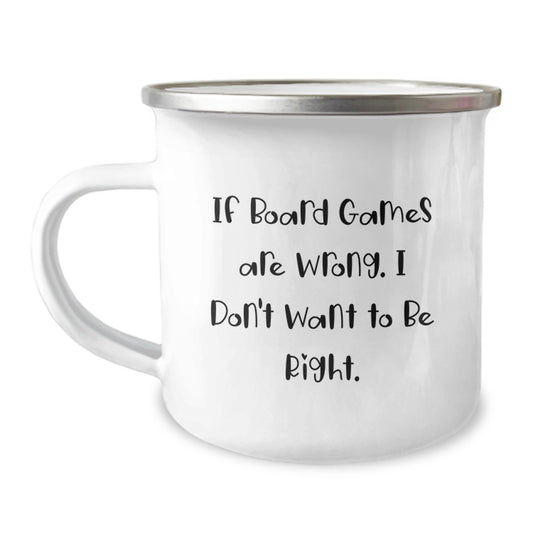 Funny Board Games Gifts from Friends for Birthday Camping Mug - If Board Games Are Wrong, I Don't Want To Be Right! - Image 1