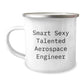 Funny Aerospace Engineer Christmas Unique Gifts from Friends, Smart Sexy Talented Mugs for Men, Camping Mug Enamel Finish, Unique Aerospace Engineer Coffee Mugs - Image 1