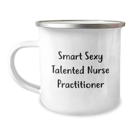 Smart Sexy Talented Nurse Practitioner Gifts for Birthday - Funny Camping Mug, Perfect for Nurse Practitioner, Gifts from Friends, Family, Coworkers, Women, or Men - Image 1