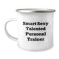 Funny Personal Trainer Gifts for Men, Unique Camping Mug with Smart Sexy Talented Quote - Gifts from Family - Image 1