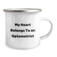 Funny Optometrist Gifts from Men to Friends - My Heart Belongs To An Optometrist Camping Mug for Christmas - Image 2