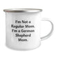 Funny German Shepherd Dog Gifts for German Shepherd Mom - I'm Not A Regular Mom. I'm A German Shepherd Mom. - 12 oz Stainless Steel Camping Mug, Gift from Mom to German Shepherd Dog Lover - Image 2