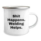 Welding Gifts for Men - Funny 'Shit Happens. Welding Helps.' Camping Mug, Perfect Graduation Unique Gifts from Friends - Image 2