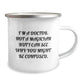 Funny Doctor Gifts from Men to Doctor Friends on Birthday - 'I'm A Doctor. Not A Magician But I Can See Why You Might Be Confused.' Camping Mug - Image 2
