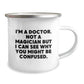 Funny Doctor Camping Mug Gifts from Family to Birthday Doctor - 'I'm A Doctor' Quote - Image 2