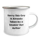 Author Gifts for Her, Sorry This Guy Is Already Taken By A Smokin' Hot Author Funny Camping Mug, Graduation Unique Gifts from Friends, Women - Image 2