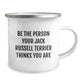 Funny Jack Russell Terrier Dog Gifts, Be The Person Your Jack Russell Terrier Thinks You Are, Camping Mug for Birthday, Gifts from Friends, Gifts for Jack Russell Terrier Dog Lovers - Image 2