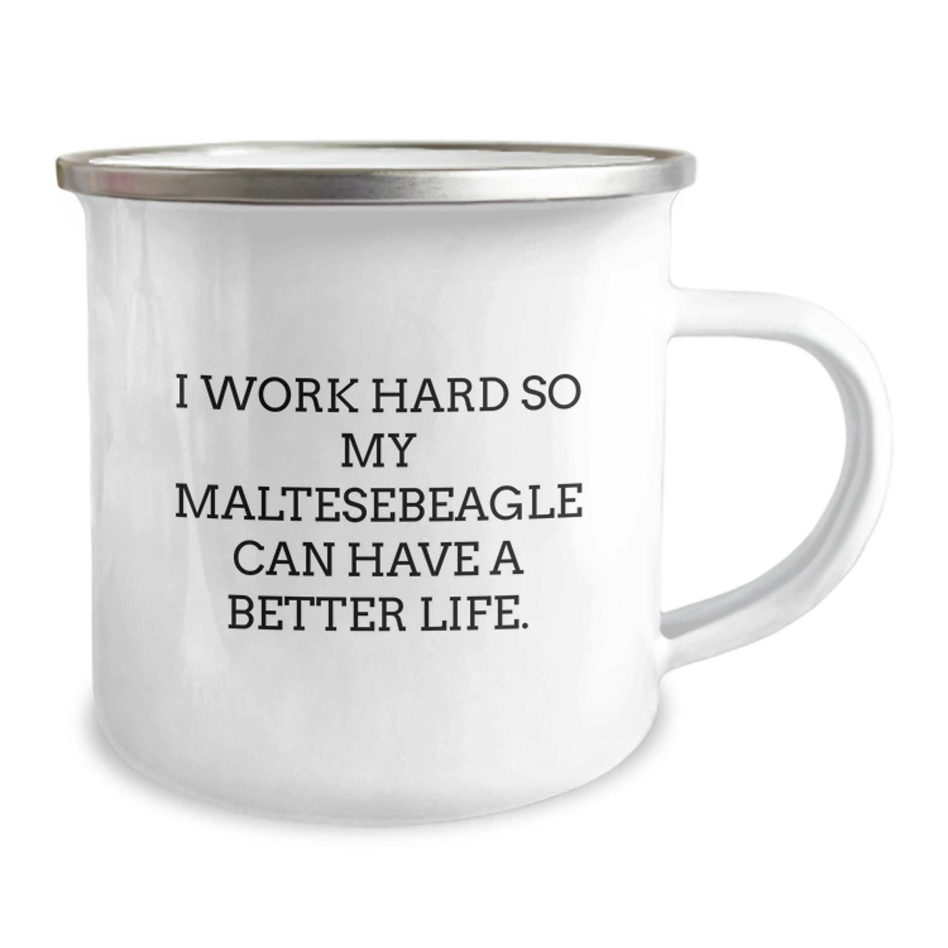 Funny Maltese Dog Gifts for Him or Her - I Work Hard So My Maltesebeagle Can Have A Better Life. Camping Mug Gifts from Men to Family - Image 2