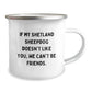 Unique Shetland Sheepdog Gifts from Friends for Birthday - Funny Camping Mug If My Shetland Sheepdog Doesn't Like You, We Can't Be Friends. - Image 2
