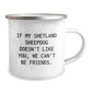 Shetland Sheepdog Lover's Funny Camping Mug, Gifts from Friends, 'If My Shetland Sheepdog Doesn't Like You, We Can't Be Friends.', Birthday Unique Gifts for Shetland Sheepdog Enthusiasts - Image 2