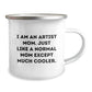 Artist Gifts from Mom, 'I Am An Artist Mom Just Like A Normal Mom Except Much Cooler', Funny Camping Mug for Artist, Unique Christmas Unique Gifts for Friends, Family, Women, Men - Image 2
