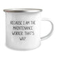 Funny Maintenance Worker Gifts from Men, Because I Am The Maintenance Worker That's Why., Camping Mug for Christmas Unique Gifts - Image 2