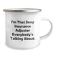 Funny Insurance Adjuster Gifts for Men Women Friends Coworkers - I'm That Sexy Insurance Adjuster Everybody's Talking About. Christmas Unique Gifts from Family - Camping Mug - Image 2