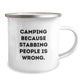 Funny Camping Mug Gifts for Camping Friends and Family from - 'Camping Because Stabbing People Is Wrong.' - Image 2