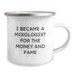 Funny Mixologist Gifts For Men From Friends On Graduation, 'I Became A Mixologist For The Money And Fame' Camping Mug, 12 oz - Image 2
