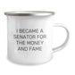 Senator Fun Gifts for Men, Funny Camping Mug, I Became A Senator For The Money And Fame, Unique Christmas Unique Gifts for Senator - Image 2