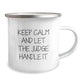 Funny Judge Gifts for Men, Keep Calm and Let the Judge Handle It, 12 oz Camping Mug for Graduation, Gifts from Friends and Family - Image 2